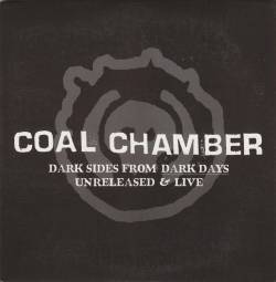 Coal Chamber : Dark Side from Dark Days - Unreleased & Live